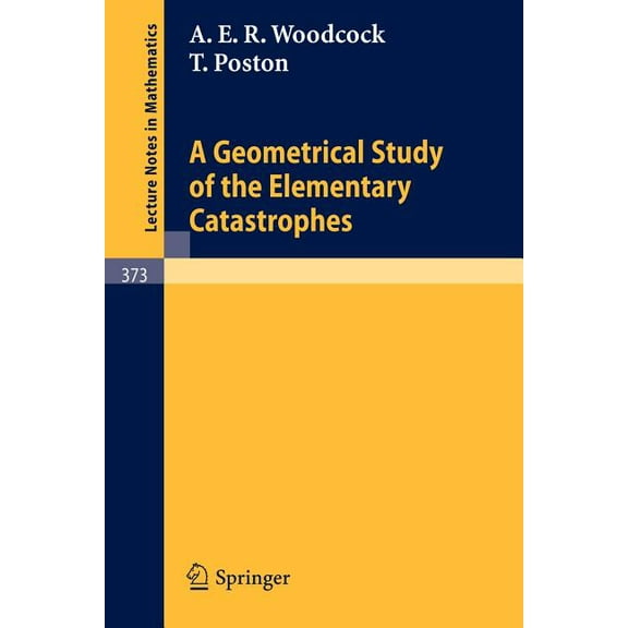 Lecture Notes in Mathematics A Geometrical Study of the Elementary Catastrophes, Book 373, (Paperback)