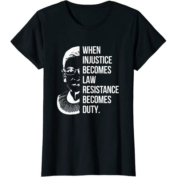 RBG Quote When Injustice Becomes Law Feminism Pro Choice T-Shirt