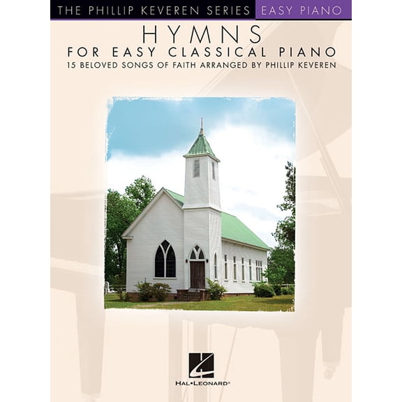 Hymns for Easy Classical Piano: Arr. Phillip Keveren the Phillip Keveren Series Easy Piano, (Paperback)