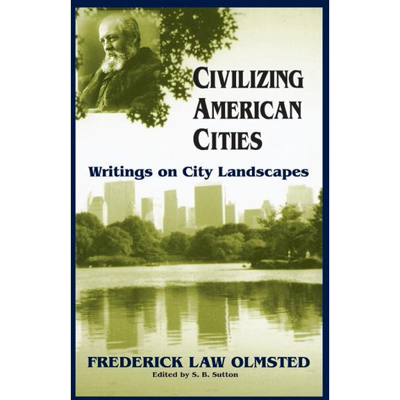 Civilizing American Cities: Writings on City Landscapes, (Paperback)