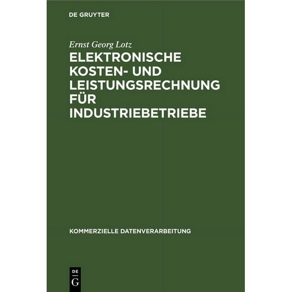Kommerzielle Datenverarbeitung Elektronische Kosten- und Leistungsrechnung fÃ¼r Industriebetriebe, (Hardcover)