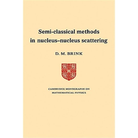 Pre-Owned Cambridge Monographs on Mathematical Phy Semi-Classical Methods for Nucleus-Nucleus Scattering, (Paperback)