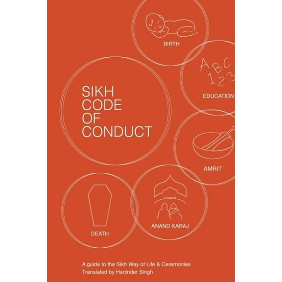 Sikh Code of Conduct: A guide to the Sikh way of life and ceremonies (Paperback) by Harjinder Singh, Sukha Singh, Jaskeerth Singh
