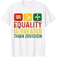 thumbnail image 1 of Equality is Greater Than Division Matemáticas Black History Month Camiseta, 1 of 2