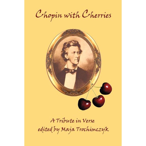 Chopin with Cherries : A Tribute in Verse (Paperback)