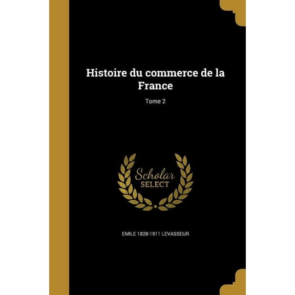 Histoire du commerce de la France; Tome 2 (Paperback)