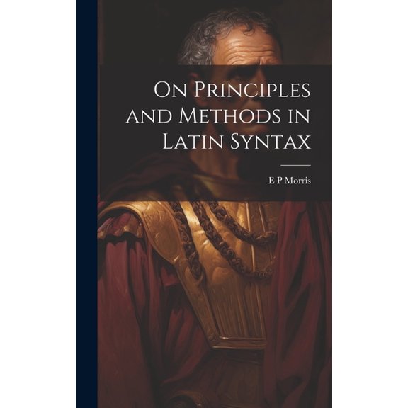 On Principles and Methods in Latin Syntax (Hardcover)