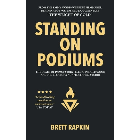 Standing on Podiums: The Death of Impact Storytelling in Hollywood and the Birth of a Nonprofit Film Studio, (Paperback)