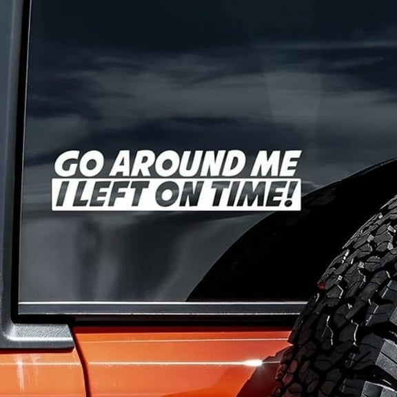 Go Around Me I Left On Time Car Die Cut Vinyl Decal Oracle 651 (White) 6 Inch