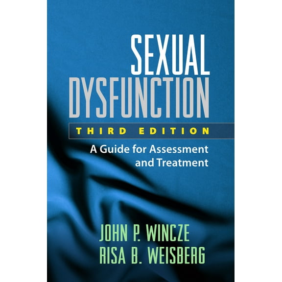 Sexual Dysfunction : A Guide for Assessment and Treatment (Edition 3) (Paperback)