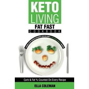 Keto Living: Keto Living - Fat Fast Cookbook: A Guide to Fasting for Weight Loss Including 50 Low Carb & High Fat Recipes (Paperback)