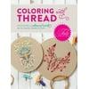 Tula Pink Coloring with Thread: Stitching a Whimsical World with Hand Embroidery (Paperback)