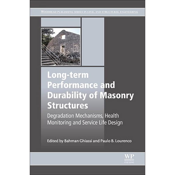 Woodhead Publishing Civil and Structural Long-Term Performance and Durability of Masonry Structures: Degradation Mechanisms, Health Monitoring and Service Life D, (Paperback)