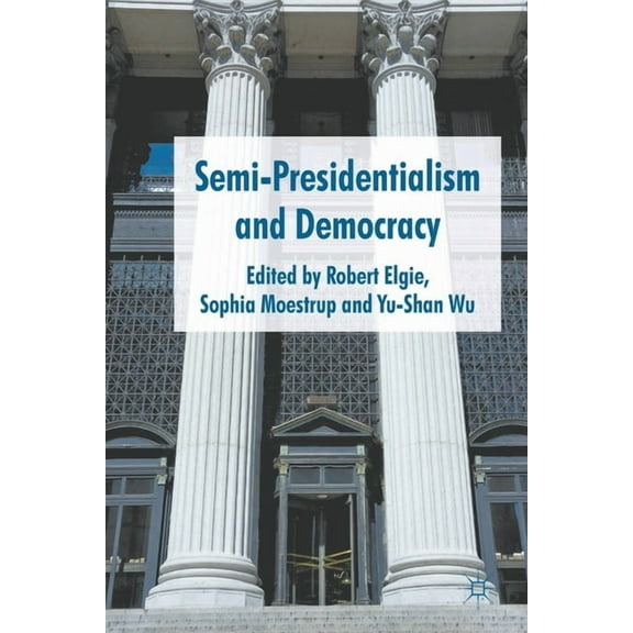 Semi-Presidentialism and Democracy, (Paperback)
