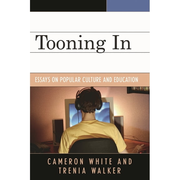 Tooning In: Essays on Popular Culture and Education, (Hardcover)