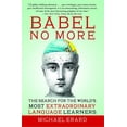 thumbnail image 1 of Pre-Owned Babel No More: The Search for the World's Most Extraordinary Language Learners (Paperback) 1451628269 9781451628265, 1 of 1