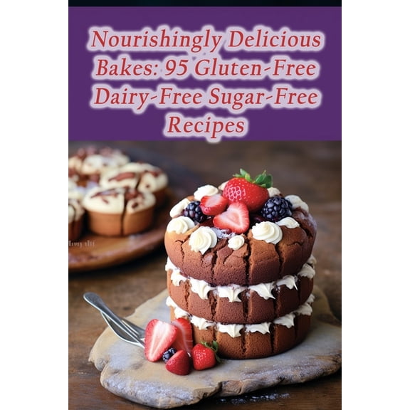 Nourishingly Delicious Bakes: 95 Gluten-Free Dairy-Free Sugar-Free Recipes (Paperback)