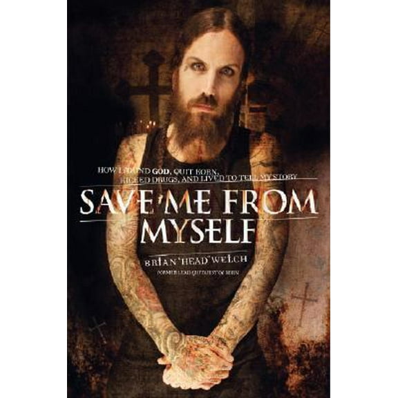 Pre-Owned Save Me from Myself: How I Found God, Quit Korn, Kicked Drugs, and Lived to Tell My Story (Hardcover) 0061251844 9780061251849