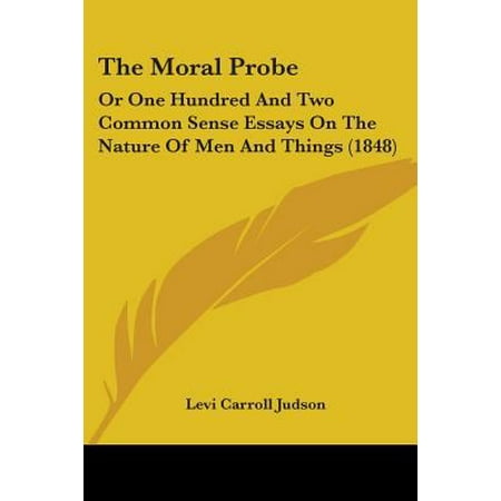 La sonde morale: Ou Cent deux essais communs Sens sur la nature des hommes et des choses (1848)