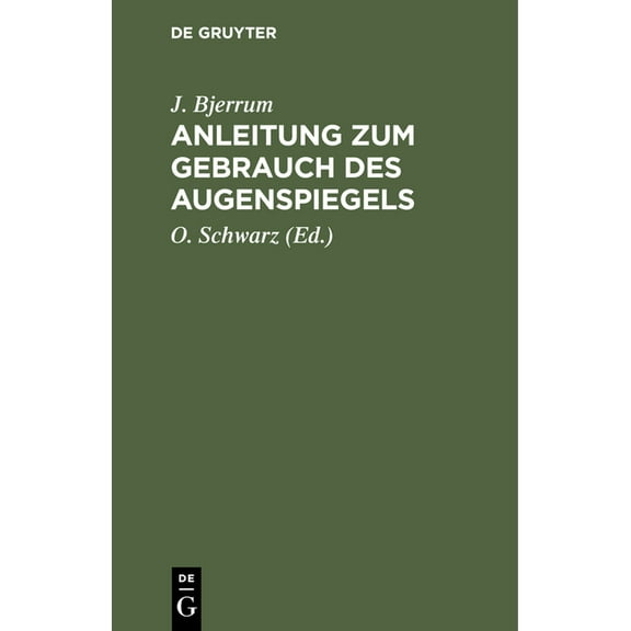 Anleitung Zum Gebrauch Des Augenspiegels (Hardcover)