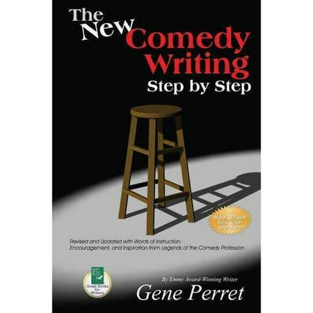 The New Comedy Writing Step by Step: Words of Instruction, Encouragement and Inspiration from the Legends of the Comedy Profession