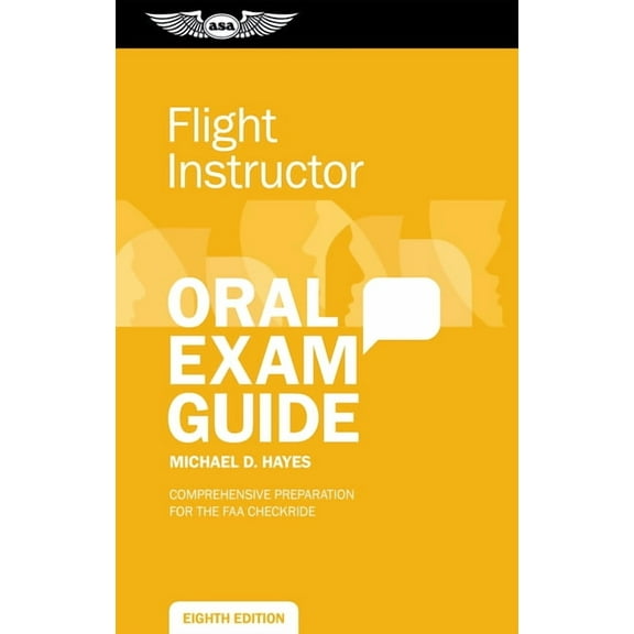 Oral Exam Guide Flight Instructor Oral Exam Guide: Comprehensive Preparation for the FAA Checkride, (Paperback)