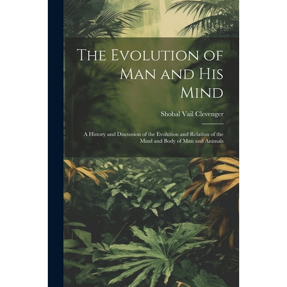 The Evolution of Man and His Mind (Paperback)