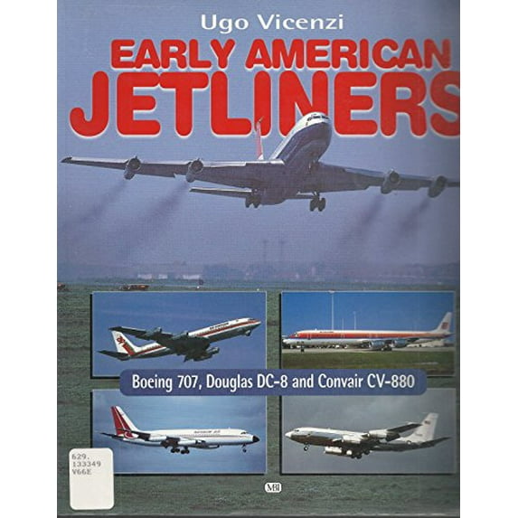 Pre-Owned Early American Jetliners: Boeing 707, Douglas Dc-8 and Convair Cv-880 Paperback