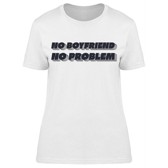 No Boyfriend, No Problem T-Shirt Women -Image by Shutterstock, Female 3X-Large