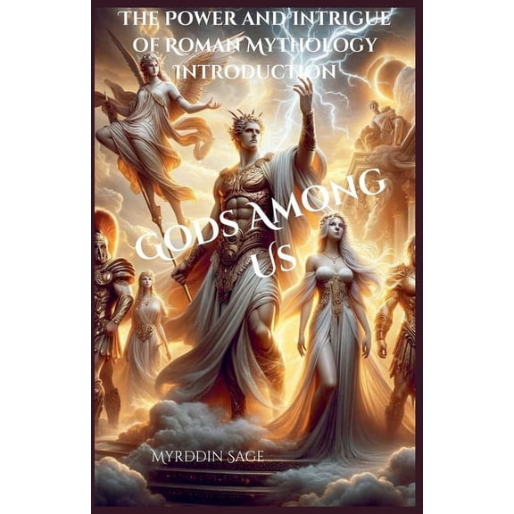Gods Among Us: The Power and Intrigue of Roman Mythology, (Paperback)