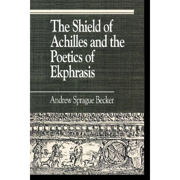 Greek Studies: Interdisciplinary Approac The Shield of Achilles and the Poetics of Ekpharsis, (Paperback)