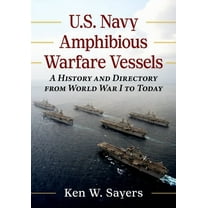 U.S. Navy Amphibious Warfare Vessels: A History and Directory from World War I to Today, (Paperback)