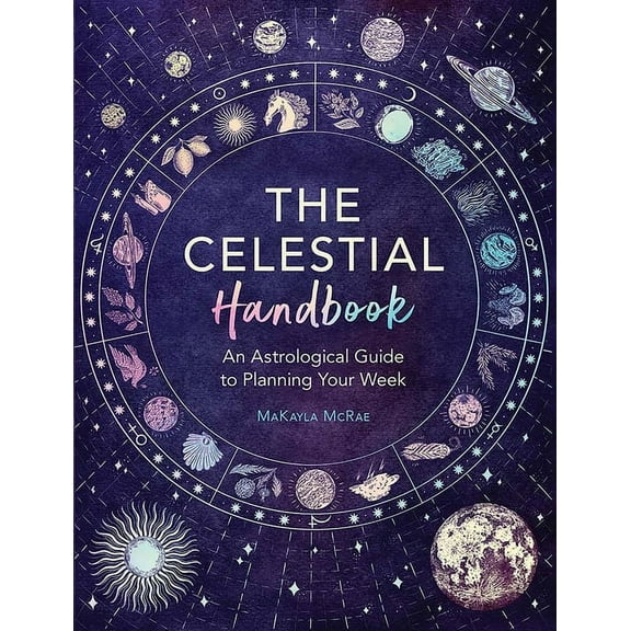 The Celestial Handbook: An Astrological Guide to Planning Your Week, (Paperback)