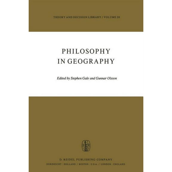 Theory and Decision Library Philosophy in Geography, Book 20, (Paperback)