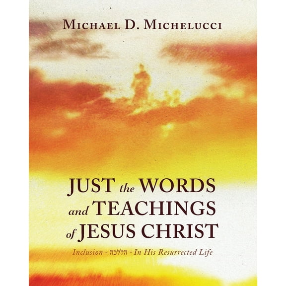 Just the Words and Teachings of Jesus Christ: Inclusion - הכללה - In H, (Paperback)