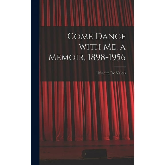 Come Dance With Me, a Memoir, 1898-1956, (Hardcover)