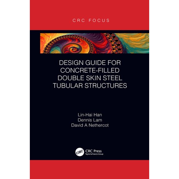 Design Guide for Concrete-Filled Double Skin Steel Tubular Structures, (Paperback)