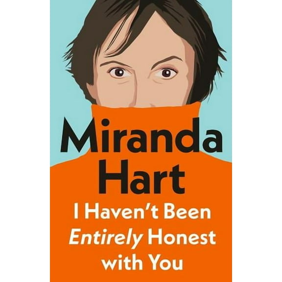 I Haven't Been Entirely Honest with You, (Hardcover)