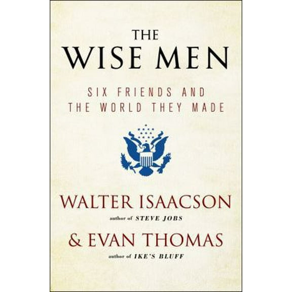 Pre-Owned The Wise Men: Six Friends and the World They Made (Paperback) 1476728828 9781476728827