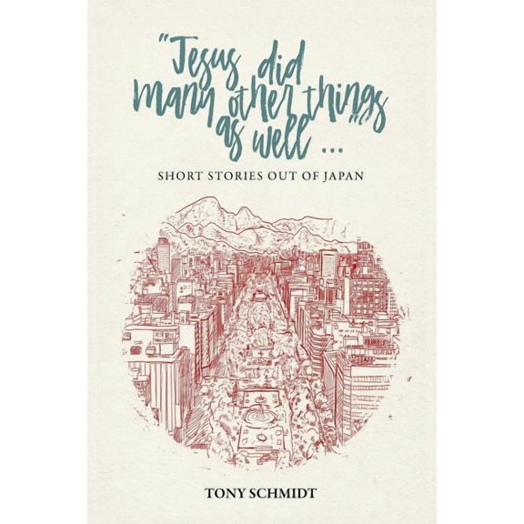 Jesus did many other things as well...: Short Stories Out of Japan, (Paperback)