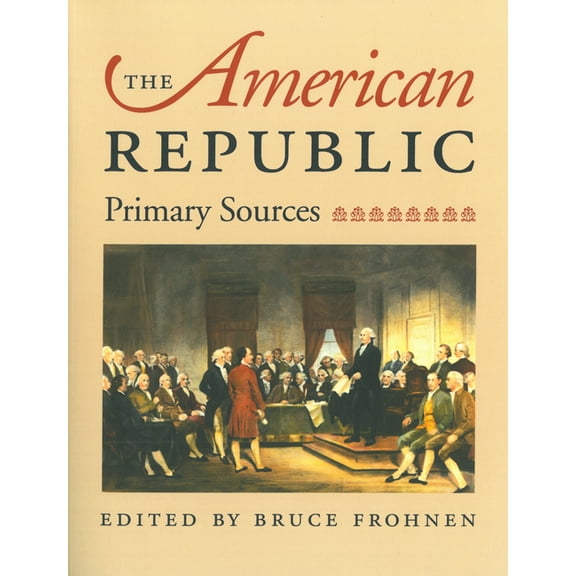 The American Republic: Primary Sources, (Paperback)