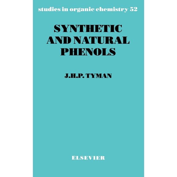 Studies in Organic Chemistry Synthetic and Natural Phenols: Volume 52, Book 52, (Hardcover)