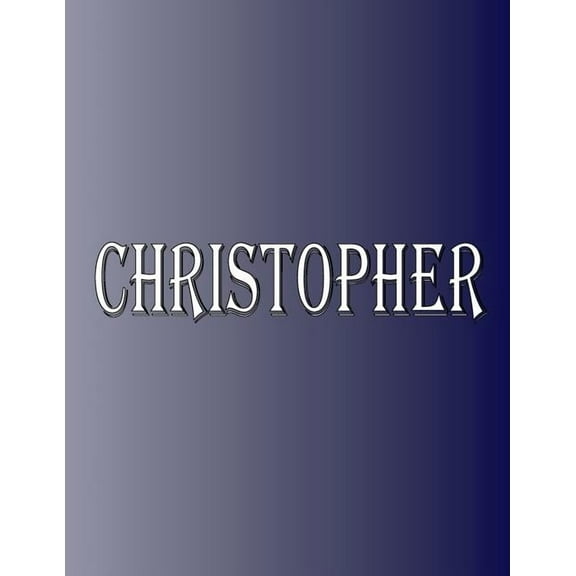 Christopher: 100 Pages 8.5" X 11" Personalized Name on Notebook College Ruled Line Paper, (Paperback)