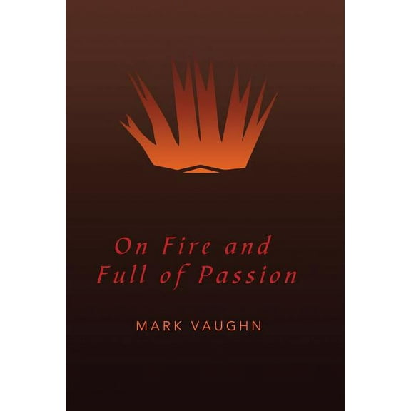 On Fire and Full of Passion (Hardcover)