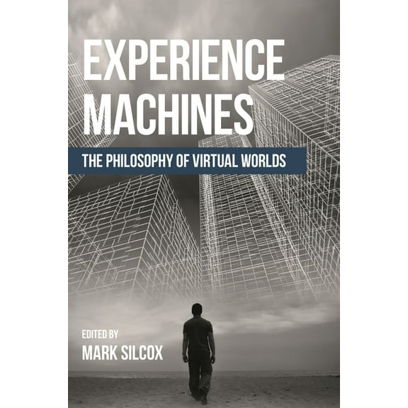 Experience Machines: The Philosophy of Virtual Worlds, (Paperback)