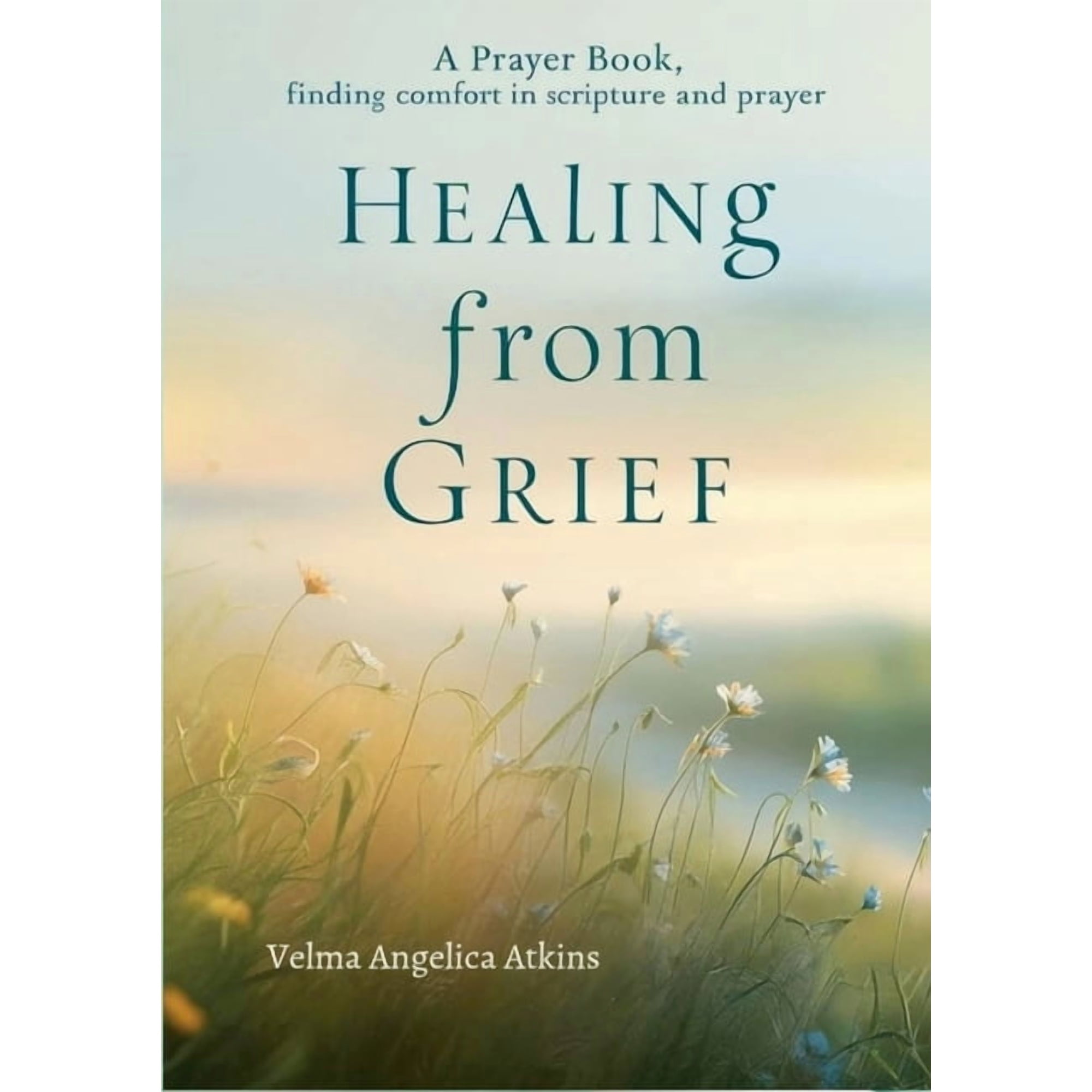 Healing from Grief: A Prayer Book: Finding Comfort in Scripture and Prayer, (Paperback)