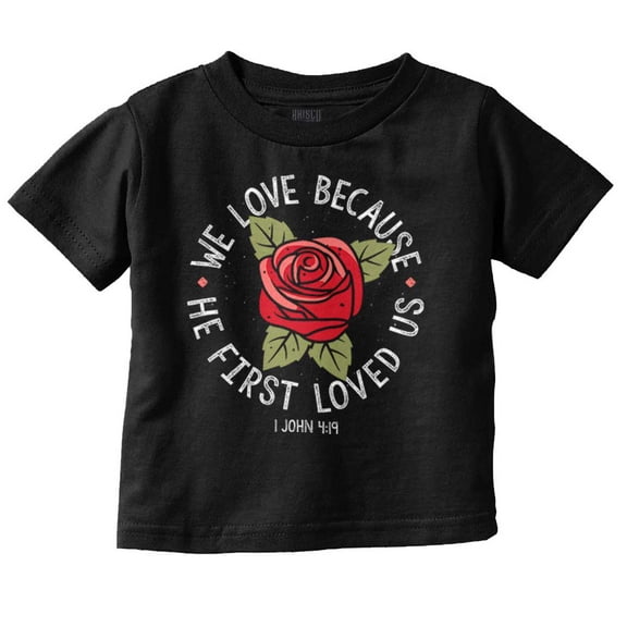 Christian We Love Because of Him Rose Toddler Boy Girl T Shirt Infant Toddler Brisco Brands 6M