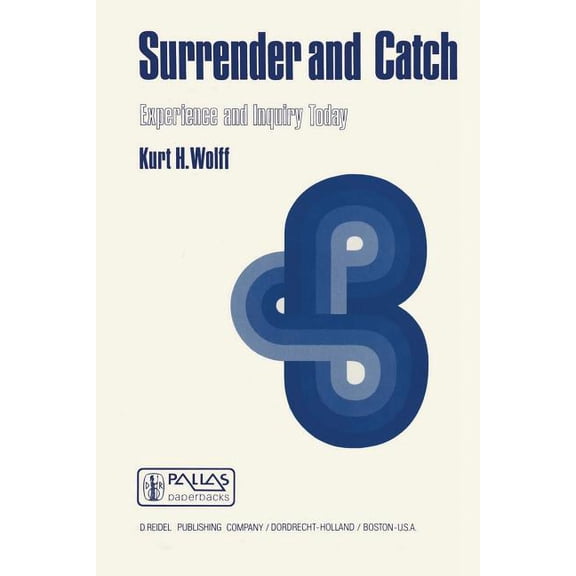 Boston Studies in the Philosophy and His Surrender and Catch: Experience and Inquiry Today, Book 51, (Paperback)