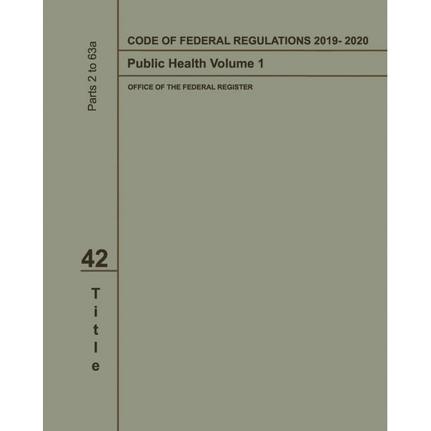 Code of Federal Regulations 20192020 Title 42 Public Health Volume 1 (Paperback)