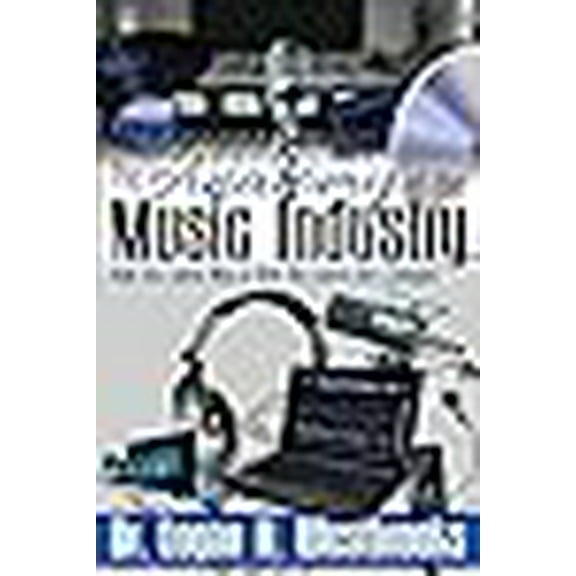 The Anatomy of the Music Industry: How the Game Was and How the Game Has Changed